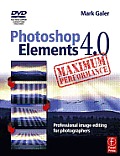 Photoshop Elements 4.0 Maximum Performance Professional Image Editing for Photographers With DVD