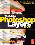 Adobe Photoshop Layers Book Harnessing Photoshops Most Powerful Tool Covers Photoshop CS3