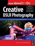 Creative Dslr Photography The Ultimate Creative Workflow Guide