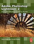 Adobe Photoshop Lightroom 2 A Digital Photographers Guide