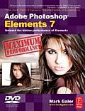 Adobe Photoshop Elements 7 Maximum Performance Unleash the Hidden Performance of Elements