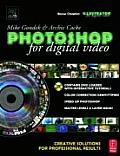 Photoshop for Digital Video Creative Solutions for Professional Results With CDROM