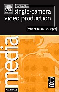 Single Camera Video Production 4th Edition