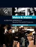 Voice & Vision A Creative Approach to Narrative Film & DV Production