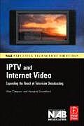 IPTV & Internet Video 1st Edition Expanding the Reach of Television Broadcasting