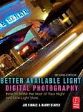Better Available Light Digital Photography: How to Make the Most of Your Night and Low-Light Shots
