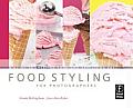 Food Styling for Photographers a Guide to Creating Your Own Appetizing Art