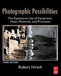 Photographic Possibilities The Expressive Use of Equipment Ideas Materials & Processes
