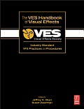 VES Handbook of Visual Effects Industry Standard VFX Practices & Procedures