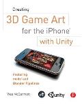 Creating 3D Game Art for the iPhone with Unity: Featuring Modo and Blender Pipelines