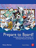Prepare to Board Creating Story & Characters for Animated Features & Shorts Second Edition 2nd Edition