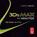3ds Max in Minutes: All Killer, No Filler