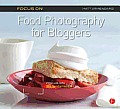 Focus on Food Photography for Bloggers: Focus on the Fundamentals