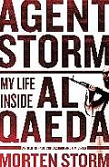 Agent Storm My Life Inside al Quaeda