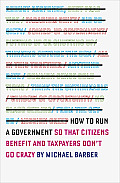 How to Run a Government So That Citizens Benefit & Taxpayers Dont Go Crazy