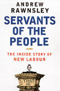 Servants of the People the Inside Story of New Labour