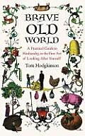 Brave Old World A Practical Guide to Husbandry or the Fine Art of Looking After Yourself