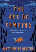 The Art of Camping: The History and Practice of Sleeping Under the Stars. by Matthew de Abaitua