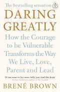 Daring Greatly: How the Courage to Be Vulnerable Transforms the Way We Live, Love, Parent and Lead