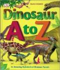 Dinosaur A to Z: An Amazing Alphabetical Dinosaur Parade