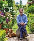 The Complete Gardener A Practical Imaginative Guide to Every Aspect of Gardening