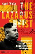 Lazarus Heist From Hollywood to High Finance Inside North Koreas Global Cyber War
