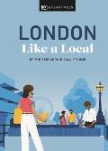 London Like a Local By the People Who Call It Home