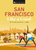 San Francisco Like a Local By the People Who Call It Home