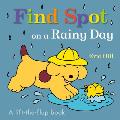 Find Spot on a Rainy Day A Lift the Flap Book