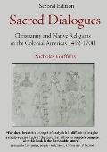 Sacred Dialogues: Christianity and Native Religions in the Colonial Americas 1492-1700