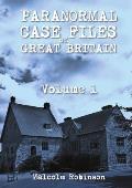 Paranormal Case Files of Great Britain (Volume 1)