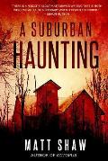A Suburban Haunting: An Extreme Psychological Horror