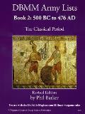 DBMM Army Lists Book 2: The Classical Period 500BC to 476AD
