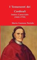 I Testamenti dei Cardinali: Innico Caracciolo (1642-1730)