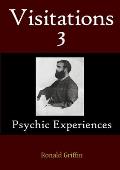 Visitations 3: Psychic Experiences