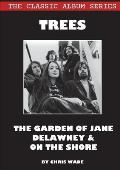 Classic Album Series: Trees The Garden of Jane Delawney and On the Shore