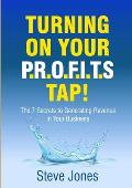 Turning on Your PROFITS Tap: The 7 Secrets to Generating Revenue in your Business