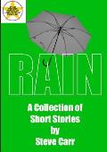 Rain: A Collection of Short Stories by Steve Carr