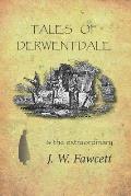 Tales of Derwentdale & the extraordinary J. W. Fawcett