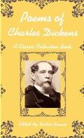 Poems of Charles Dickens, A Classic Collection Book