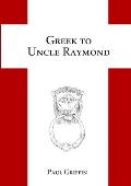 Greek to Uncle Raymond