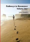 Pathways to Resonance Volume I: The Journey is yours. Reach for the stars.