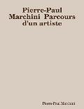 Pierre-Paul Marchini Parcours d'un artiste