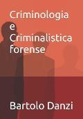 Criminologia e Criminalistica forense: Profili crimine, scena del crimine, archeologia forense, psicologia criminale, balistica