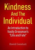 Kindness and the Individual: An Introduction to Vasily Grossman's Life and Fate