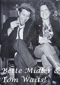 Bette Midler & Tom Waits!