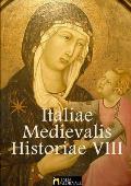 Italiae Medievalis Historiae VIII