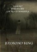 Ghost The story of Alice Whipple