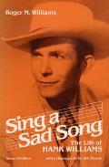 Sing a Sad Song: The Life of Hank Williams