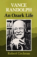 Vance Randolph An Ozark Life